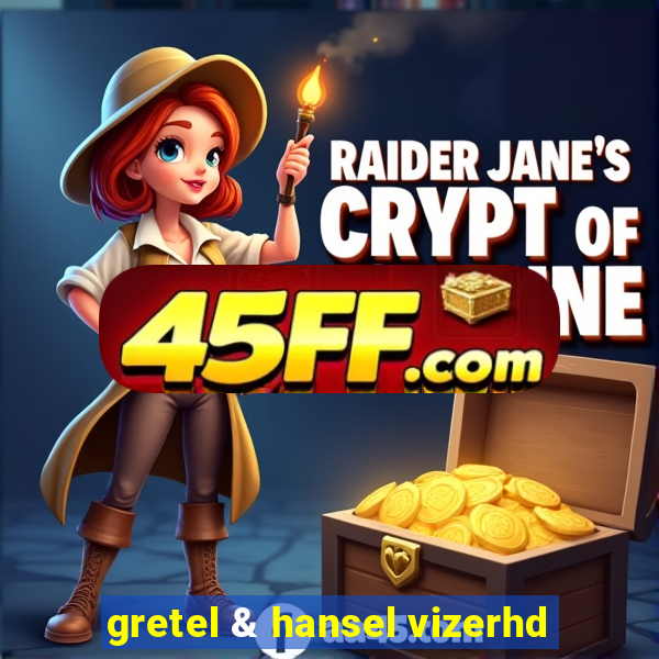 gretel & hansel vizerhd
